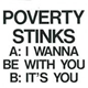 Poverty Stinks - I Wanna Be With You